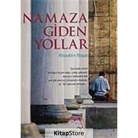 NAMAZA GIDEN YOLLAR - ALAADDIN BAŞAR