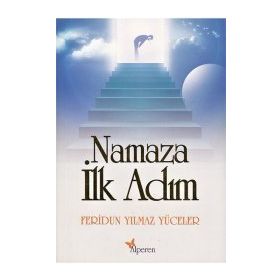 NAMAZA İLK ADIM - FERIDUN YILMAZ YÜCELER