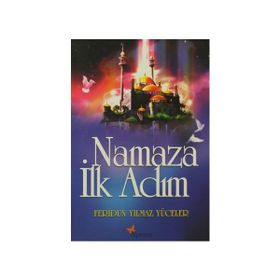 NAMAZA İLK ADIM - FERIDUN YILMAZ YÜCELER