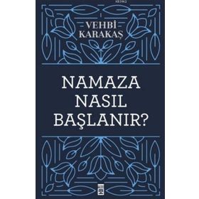 NAMAZA NASIL BAŞLANIR - VEHBI KARAKAS