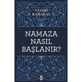 NAMAZA NASIL BAŞLANIR - VEHBI KARAKAS