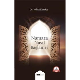 NAMAZA NASIL BAŞLANIR - VEHBI KARAKAS