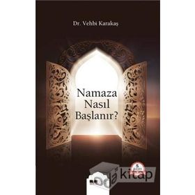 NAMAZA NASIL BAŞLANIR - VEHBI KARAKAS