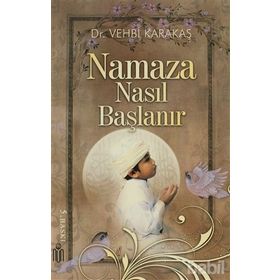 NAMAZA NASIL BAŞLANIR - VEHBI KARAKAS
