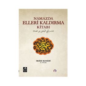 Namazda Elleri Kaldırma Kitabı - Salahüddin ibn’i Mübarek el-Buhari