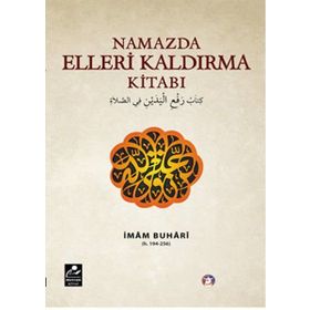 Namazda Elleri Kaldırma Kitabı - Salahüddin ibn’i Mübarek el-Buhari