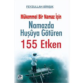 NAMAZDA HUŞUYA GÖTÜREN 155 ETKEN - FEYZULLAH BİRIŞIK