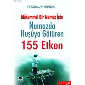 NAMAZDA HUŞUYA GÖTÜREN 155 ETKEN - FEYZULLAH BİRIŞIK