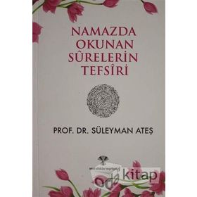 NAMAZDA OKUNAN SURELERIN TEFSIRI - SÜLEYMAN ATEŞ