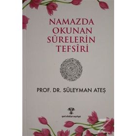 NAMAZDA OKUNAN SURELERIN TEFSIRI - SÜLEYMAN ATEŞ