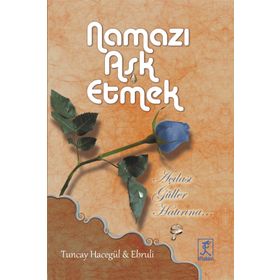 Namazı Aşk Etmek - Tuncay Hacegül Ebruli Hacegül
