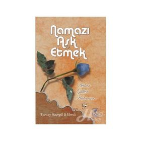 Namazı Aşk Etmek - Tuncay Hacegül Ebruli Hacegül