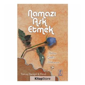 Namazı Aşk Etmek - Tuncay Hacegül Ebruli Hacegül