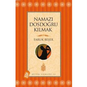 NAMAZI DOSDOĞRU KILMAK - FARUK BEŞER