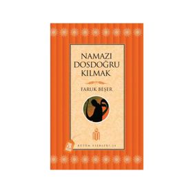 NAMAZI DOSDOĞRU KILMAK - FARUK BEŞER