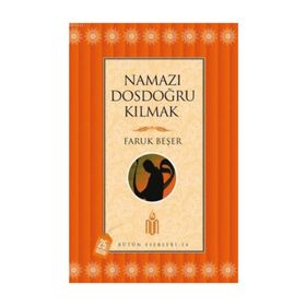 NAMAZI DOSDOĞRU KILMAK - FARUK BEŞER