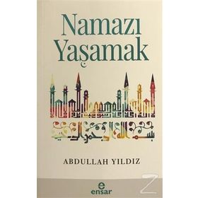Namazı Yaşamak - Abdullah Yıldız