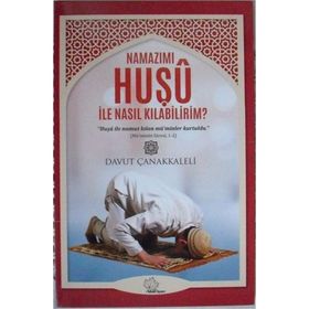 Namazımı Huşu ile Nasıl Kılabilirim - Davut Çanakkaleli