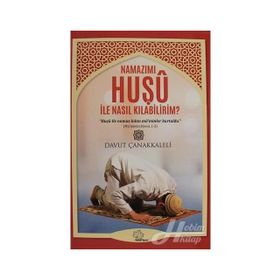 Namazımı Huşu ile Nasıl Kılabilirim - Davut Çanakkaleli
