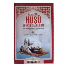 Namazımı Huşu ile Nasıl Kılabilirim - Davut Çanakkaleli