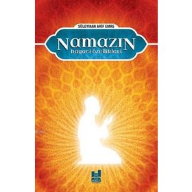 NAMAZIN HAYATI ÖZELLİKLERİ - SÜLEYMAN ARIF EMRE