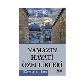 NAMAZIN HAYATI ÖZELLİKLERİ - SÜLEYMAN ARIF EMRE