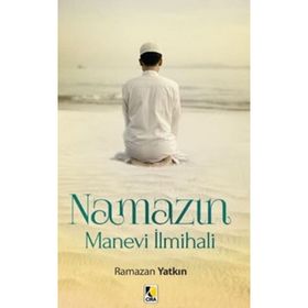 Namazın Manevi İlmihali - Ramazan Yatkın