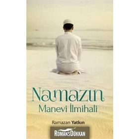 Namazın Manevi İlmihali - Ramazan Yatkın