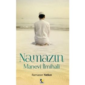 Namazın Manevi İlmihali - Ramazan Yatkın