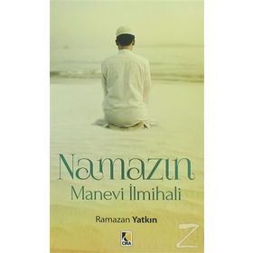 Namazın Manevi İlmihali - Ramazan Yatkın