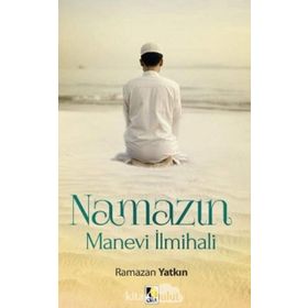 Namazın Manevi İlmihali - Ramazan Yatkın