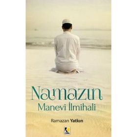 Namazın Manevi İlmihali - Ramazan Yatkın