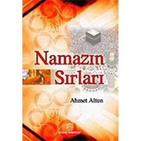 Namazın Sırları - Ahmet Altun