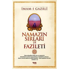 NAMAZIN SIRLARI VE FAZILETI - İMAM-I GAZALI