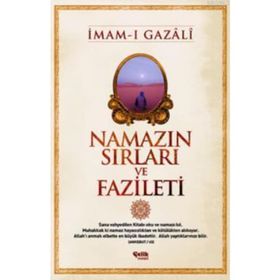 NAMAZIN SIRLARI VE FAZILETI - İMAM-I GAZALI