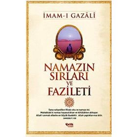 NAMAZIN SIRLARI VE FAZILETI - İMAM-I GAZALI