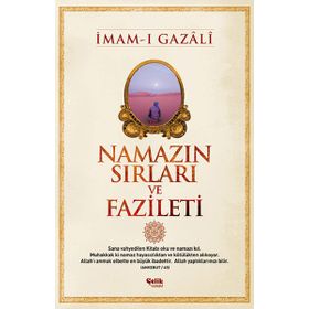 NAMAZIN SIRLARI VE FAZILETI - İMAM-I GAZALI