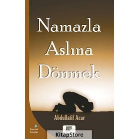 NAMAZLA ASLINA DÖNMEK - ABDULLATIF ACAR