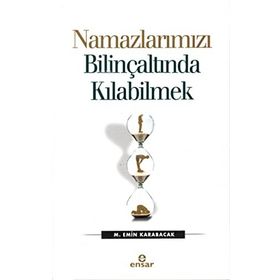 Namazlarımızı Bilinçaltında Kılabilmek - M. Emin Karabacak