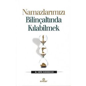 Namazlarımızı Bilinçaltında Kılabilmek - M. Emin Karabacak