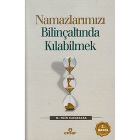 Namazlarımızı Bilinçaltında Kılabilmek - M. Emin Karabacak