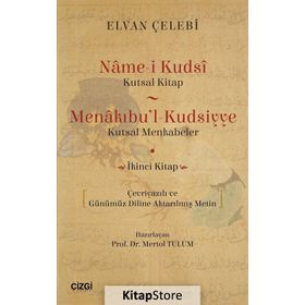 Name-i Kudsi (Kutsal Kitap) - Menakıbu’l - Kudsiyye(kutsal Menkabeler) - Elvan Çelebi
