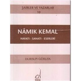NAMIK KEMAL - HAYATI-SANATI-ESERLERI - DURSUN GÜRLEK