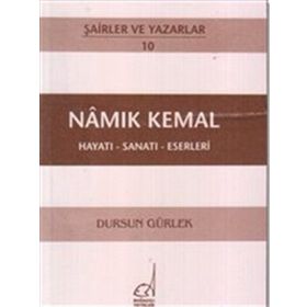 NAMIK KEMAL - HAYATI-SANATI-ESERLERI - DURSUN GÜRLEK