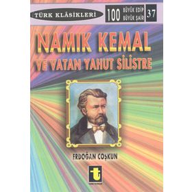 NAMIK KEMAL VE VATAN YAHUT SILISTRE - ERDOĞAN COŞKUN