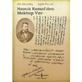 NAMIK KEMALDEN MEKTUP VAR - ALI AKYILDIZ;AZMI ÖZCAN
