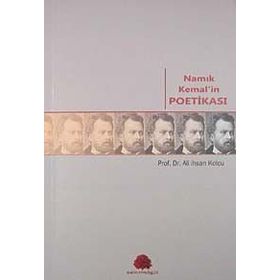 Namık Kemal'in Poetikası - Ali İhsan Kolcu