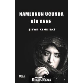 Namlunun Ucunda Bir Anne - Şiyar Kendirci