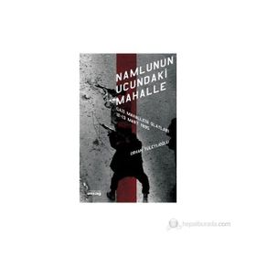 NAMLUNUN UCUNDAKI MAHALLE GAZI MAHALLESI OLAYLARI 12 - 13 MART 1995 - ORHAN TÜLEYLİOĞLU