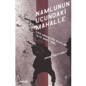 NAMLUNUN UCUNDAKI MAHALLE GAZI MAHALLESI OLAYLARI 12 - 13 MART 1995 - ORHAN TÜLEYLİOĞLU